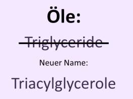 Triglyceride = Triacylglycerole